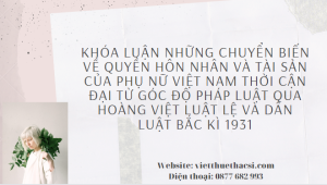 Khóa Luận Những chuyển biến về quyền hôn nhân và tài sản của phụ nữ việt nam thời cận đại từ góc Độ pháp luật qua hoàng việt luật lệ và dân luật bắc kì 1931