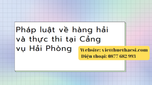 Khóa luận giải pháp luật hàng hải và thực thi tại cảng vụ Hải Phòng